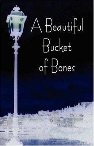 Cover of A Beautiful Bucket of Bones