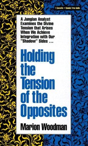Cover of Holding the Tension of the Opposites