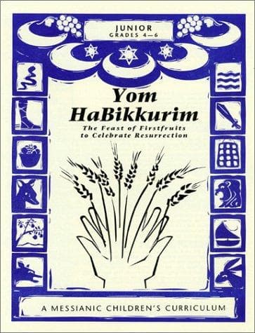 Cover of Yom HaBikkurim, The Feast of Firstfruits to Celebrate Resurrection