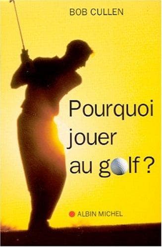 Cover of Pourquoi jouer au golf?