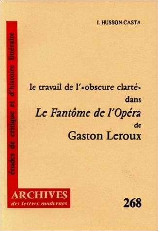Cover of Le Travail de l'"obscure clarté" dans Le Fantôme de l'opéra de Gaston Leroux