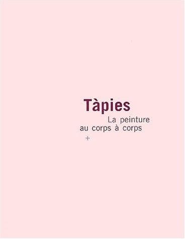 Cover of Tapiès, la peinture au corps à corps