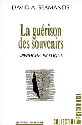 Cover of La Guérison des souvenirs. Approche pratique
