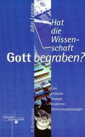 Cover of Hat die Wissenschaft Gott begraben. Eine kritische Analyse moderner Denkvoraussetzungen
