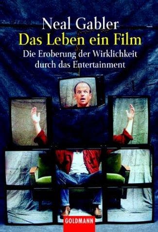 Cover of Das Leben, ein Film. Die Eroberung der Wirklichkeit durch das Entertainment