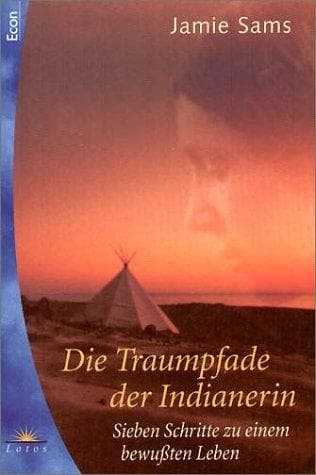 Cover of Die Traumpfade der Indianerin. Sieben Schritte zu einem bewußten Leben