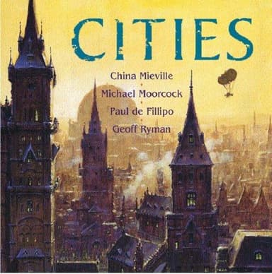 Cover of CITIES ("THE TAIN", "FIRING THE CATHEDRAL", "A YEAR IN THE LINEAR CITY", "V.A.O.")