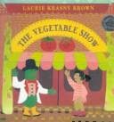 Cover of The vegetable show