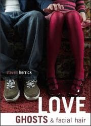 Cover of Love, ghosts, & facial hair