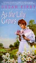 Cover of As the Lily Grows (Prairie Rose Series #2)