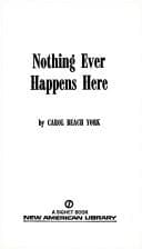 Cover of Nothing Ever Happens Here