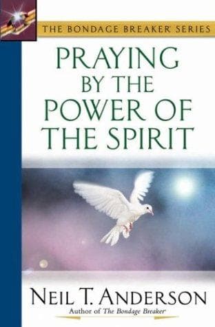 Cover of Praying by the Power of the Spirit (The Bondage Breaker® Series)