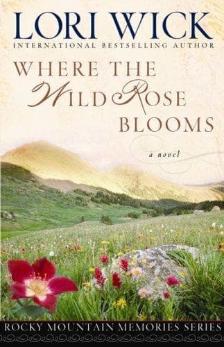 Cover of Where the Wild Rose Blooms (Rocky Mountain Memories #1)