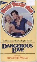 Cover of Dangerous Love (Sweet Valley High #6)
