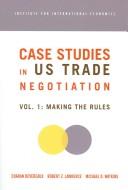 Cover of Case Studies in US Trade Negotiation Vol. 1 and 2
