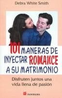 Cover of 101 Maneras De Inyectar Romance a Su Matrimonio/ 101 Ways to Romance Your Marriage