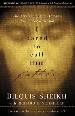 Cover of I Dared to Call Him Father: The Miraculous Story of a Muslim Woman's Encounter with God