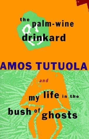 Cover of The palm-wine drinkard ; and, My life in the bush of ghosts