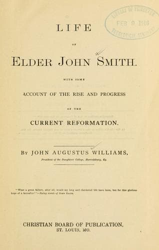 Cover of Life of Elder John Smith : with some account of the rise and progress of the current reformation