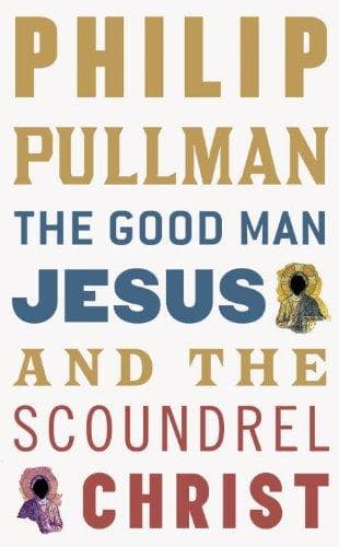 Cover of Good Man Jesus and the Scoundrel Christ