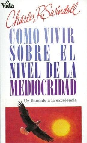 Cover of Cómo Vivir sobre el Nivel de la Mediocridad