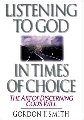 Cover of Listening to God in Times of Choice: The Art of Discerning God's Will