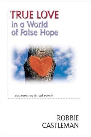 Cover of True Love in a World of False Hope: Sex, Romance Real People