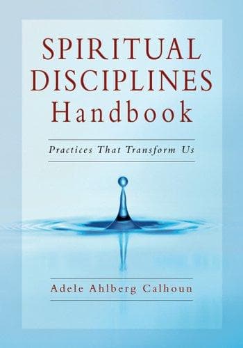 Cover of Spiritual Disciplines Handbook: Practices That Transform Us