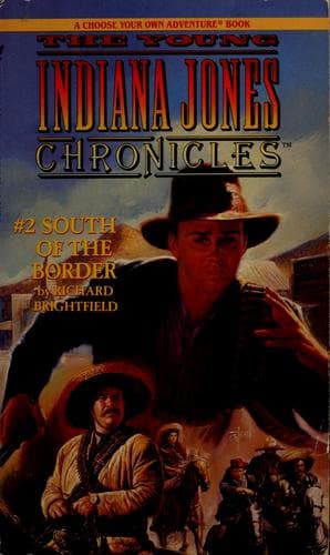 Cover of South of the Border (The Young Indiana Jones Chronicles #2, A Choose Your Own Adventure Book)