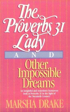 Cover of The Proverbs 31 Lady and other impossible dreams