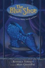 Cover of The Blue Shoes: A Tale of Thievery Villainy Sorcery and Shoes