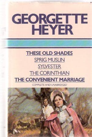 Cover of These old shades ; Sprig muslin ; Sylvester ; The Corinthian ; The convenient marriage