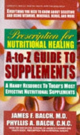 Cover of Prescription for Nutritional Healing A-Z Guide to Supplements (Prescription for Nutritional Healing: A-To-Z Guide to Supplements)