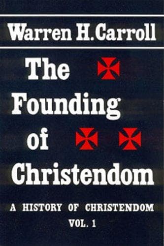 Cover of Founding of Christendom (A History of Christendom Ser. ; Vol. 1))