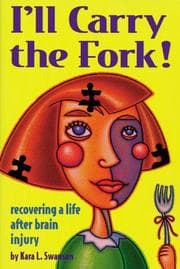Cover of I'll Carry the Fork! Recovering a Life After Brain Injury
