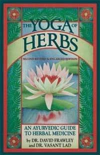 Cover of Yoga of Herbs, Ayurvedic Guide, Second Revised and Enlarged Editio