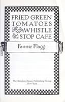 Cover of Fried Green Tomatoes at the Whistle Stop Cafe