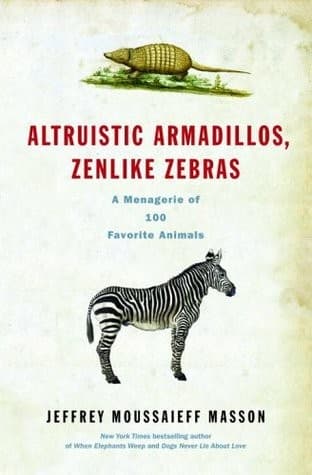 Cover of Altruistic armadillos, zenlike zebras