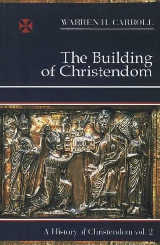 Cover of The Building of Christendom (History of Christendom , Vol 2)