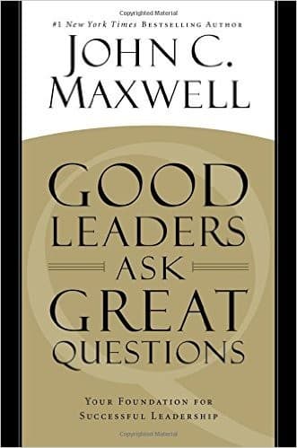 Cover of Good Leaders Ask Great Questions: Your Foundation for Successful Leadership