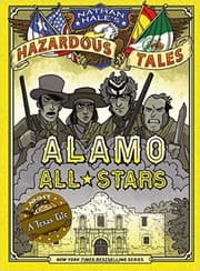 Cover of Alamo All-Stars (Nathan Hale's Hazardous Tales #6)
