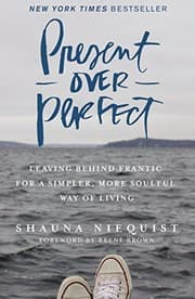 Cover of Present Over Perfect: Leaving Behind Frantic for a Simpler, More Soulful Way of Living