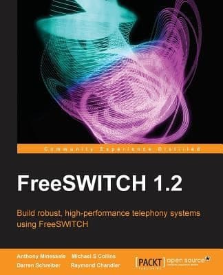 Cover of Freeswitch 12 Build Robust Highperformance Telephony Systems Using Freeswitch