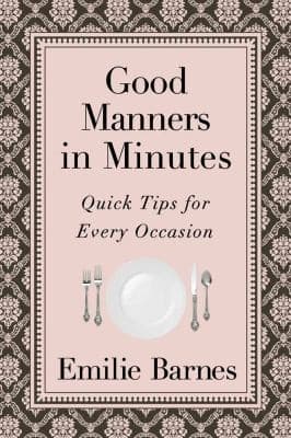 Cover of Good Manners In Minutes Quick Tips For Every Occasion