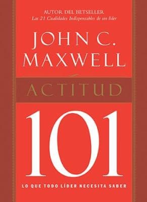 Cover of Actitud 101 Lo Que Todo Lder Necesita Saber