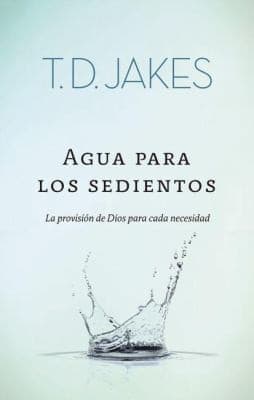 Cover of Agua Para Los Sedientos La Provisin De Dios Para Cada Necesidad