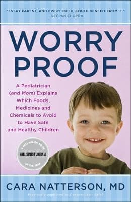 Cover of Worry Proof A Pediatrician And Mom Explains Which Foods Medicines And Chemicals To Avoid To Have Safe And Healthy Children