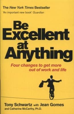 Cover of Be Excellent At Anything Four Changes To Get More Out Of Work And Life