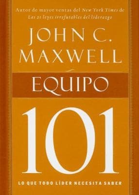 Cover of Equipo 101 Lo Que Todo Lder Necesita Saber