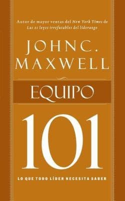 Cover of Equipo 101 Team 101 Lo Que Todo Lider Necesita Saber What Every Leader Needs To Know